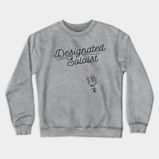 Designated Soloist Singer Microphone Vocalist Funny Crewneck Sweatshirt